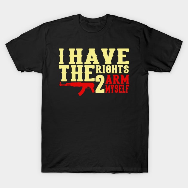 I Have The Right To Arm Myself, Gun Activist, Gun T-Shirt by Jakavonis